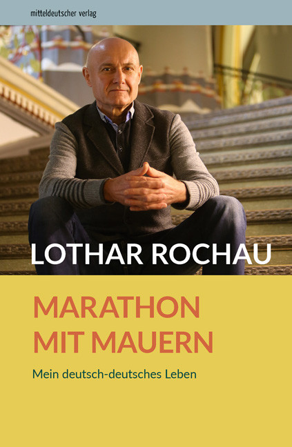 Lothar Rochaus Autobiographie, die er auch auf Basis der Einsicht in seine Stasi-Akten verfasste [Mitteldeutscher Verlag, Halle (Saale)]