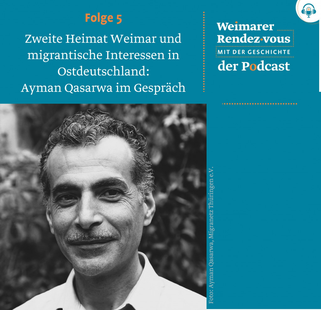 Podcast Folge 5: Ayman Qasarwa im Gespräch über die zweite Heimat Weimar und migrantische Interessen in Ostdeutschland